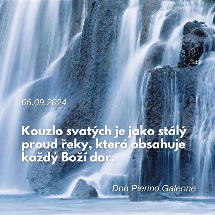 6.9.2024
Kouzlo svatých je jako stálý proud řeky, která obsahuje každý Boží dar.

Don Pierino Galeone
