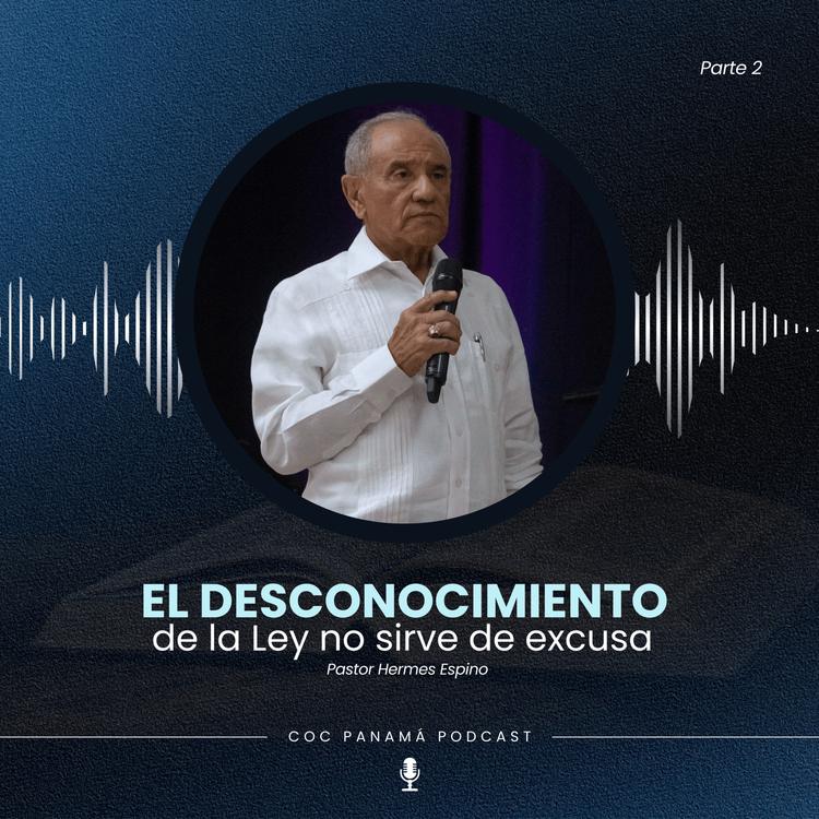 El desconocimiento de la Ley no sirve de excusa (Parte 2) - Pastor Hermes Espino