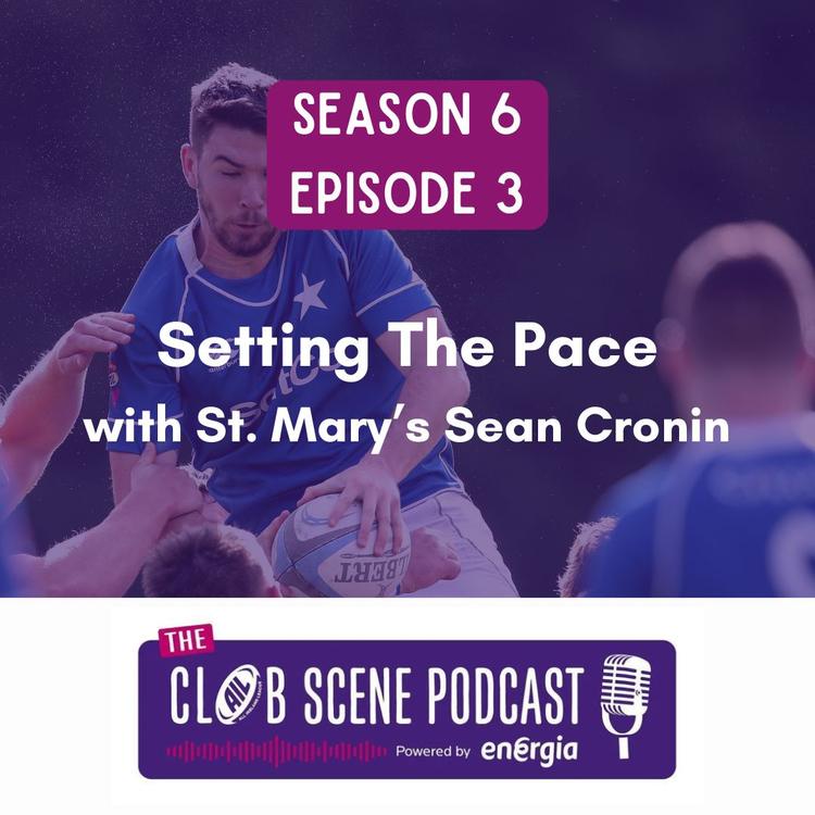 S6 EP3 - Setting the Pace w/ St.Mary's College RFC
