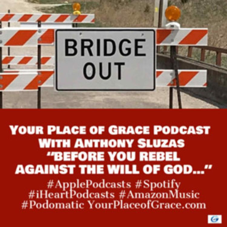 Episode 518: BEFORE YOU REBEL AGAINST THE WILL OF GOD