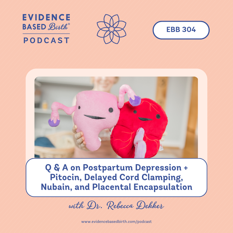 EBB 304 - Q & A on PPD/Pitocin, Delayed Cord Clamping, Nubain, and Placental Encapsulation