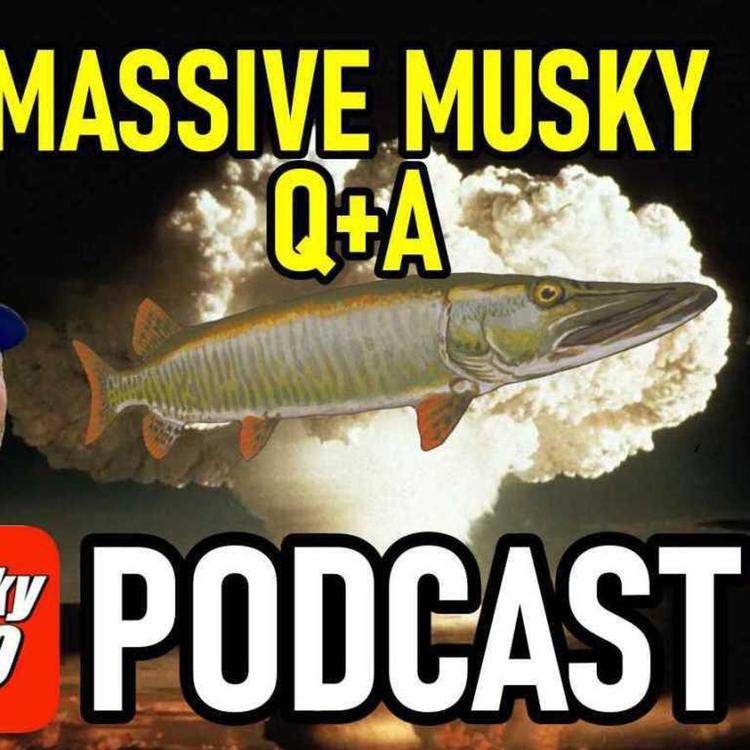 205: Massive Musky Q&A