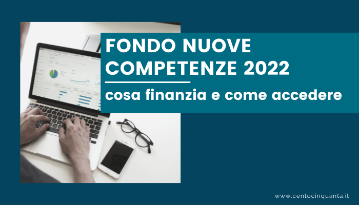 Fondo Nuove Competenze 2022: cosa finanzia e come accedere