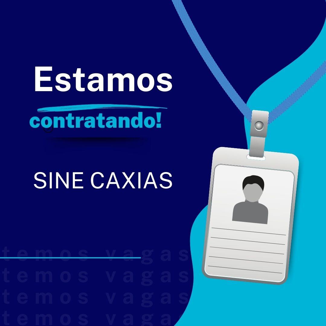 SINE CAXIAS OFERECE 110 VAGAS DE EMPREGO PARA A PRÓXIMA QUARTA-FEIRA DIA 22 DE ABRIL