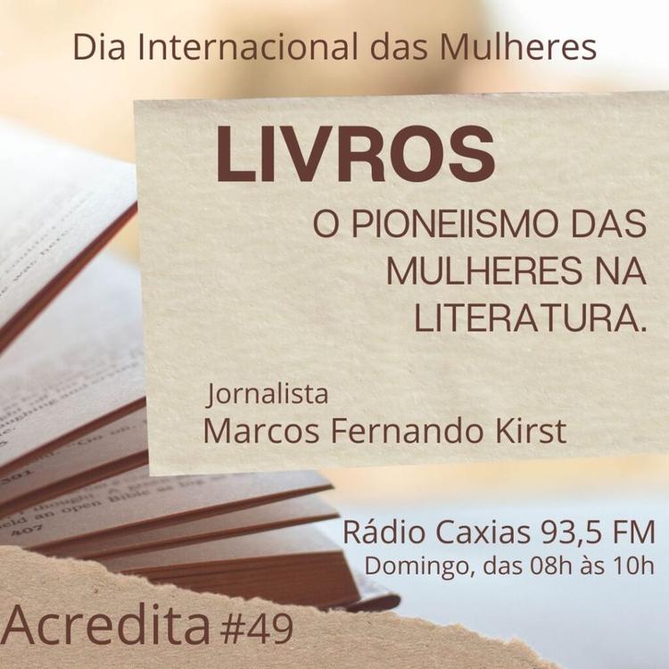 MARCOS KIRST: “O PIONEIRISMO DAS MULHERES NA LITERATURA”