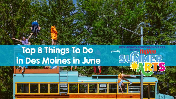 Top 8 Things To Do in Des Moines in June