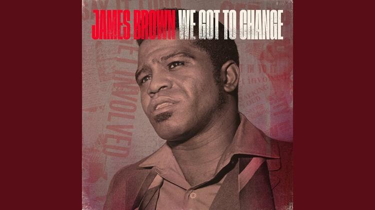 «We Got To Change»: El tema inédito de James Brown que se lanzó con un documental producido por Mick Jagger