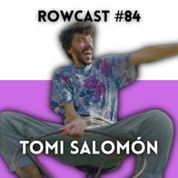Rowcast #84 con TOMI SALOMÓN
