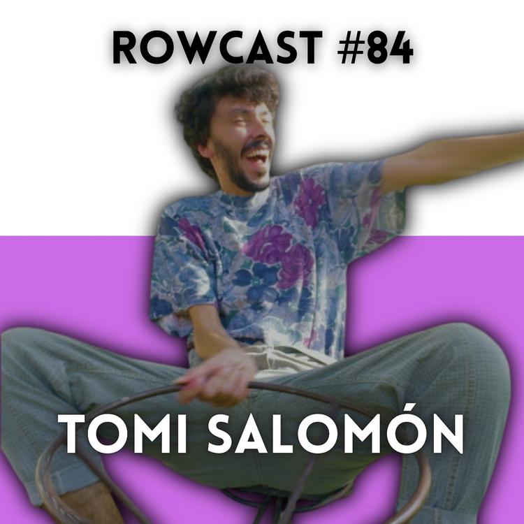Rowcast #84 con TOMI SALOMÓN
