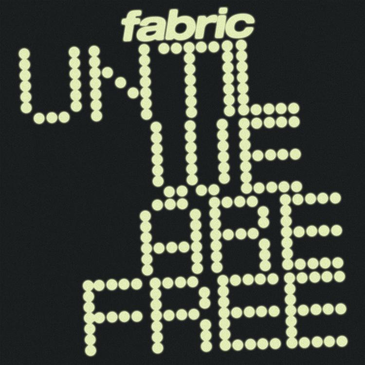 Fabric, “Until We Are Free”. Il Disco della Settimana.