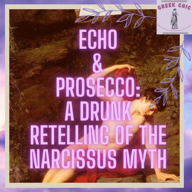 Echo & Prosecco: A Drunk Retelling of the Narcissus Myth