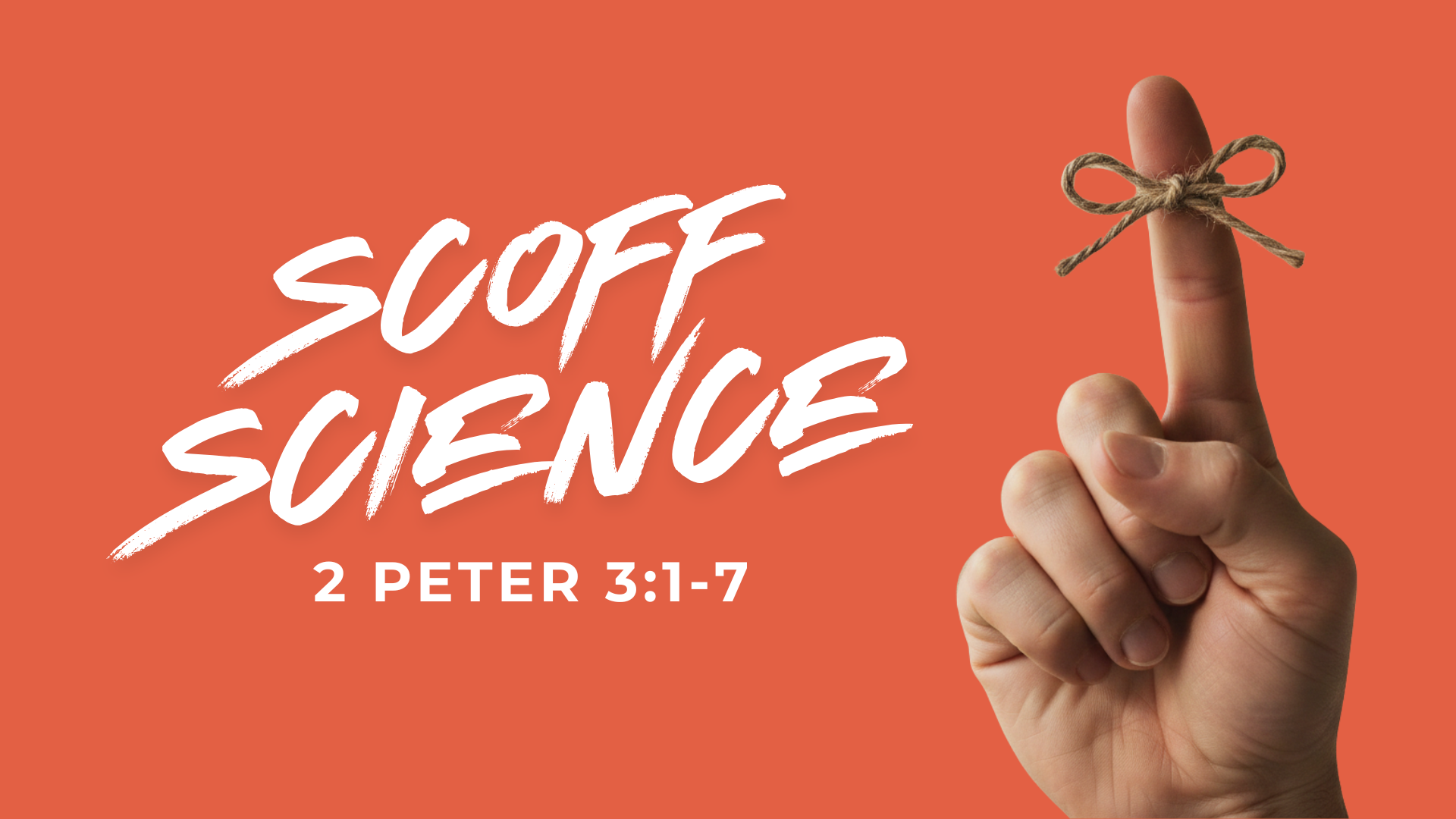 Scoff Science (2 Peter 3:1-7)