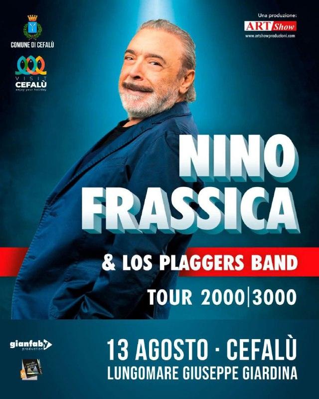 CEFALÙ ESTATE 2025 Oggi Mercoledì 13 agosto NINO FRASSICA & Los Plaggers Band - Tour 2000/3000 Lungomare Giardina, o...