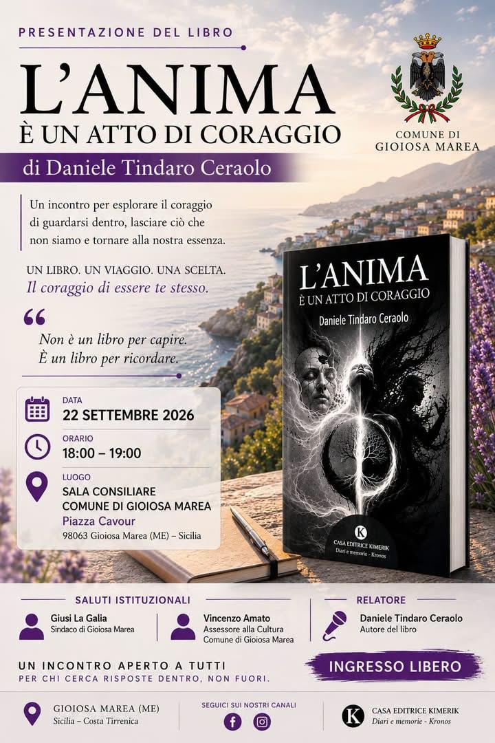 📖 PRESENTAZIONE DEL LIBRO “L’ANIMA È UN ATTO DI CORAGGIO” DI  DANIELE TINDARO CERAOLO 📅 Martedì 22 settembre 2026 🕕 O...