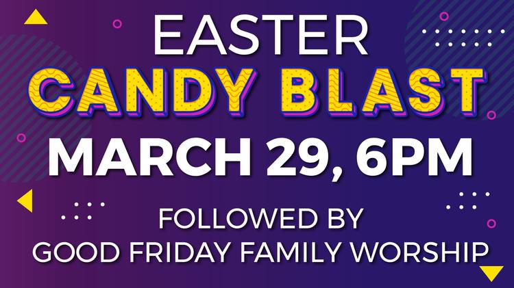 Candy Blast and Good Friday Family Worship