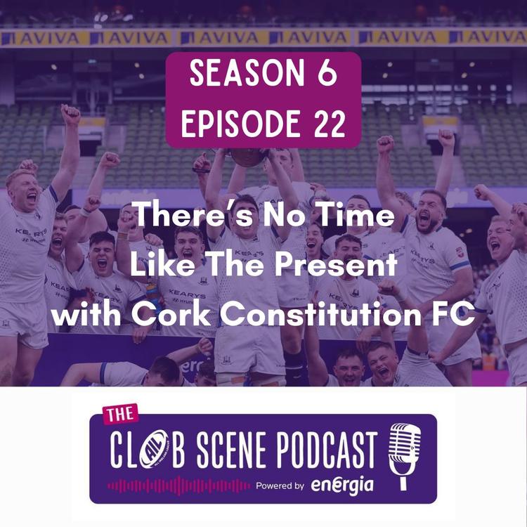 S6 EP22 - Season Finale: There is No Time Like the Present w/ Cork Constitution FC