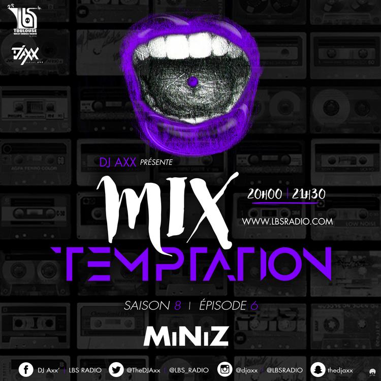 MiX TEMPTATION S08E06 - MiNiZ - DJs Whyne x Axx (02/05/17)