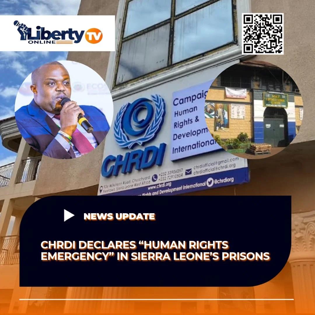 CHRDI Declares “Human Rights Emergency” in Sierra Leone’s Prisons