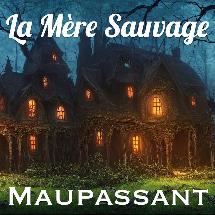 La Mère Sauvage, Guy de Maupassant (Livre audio)
