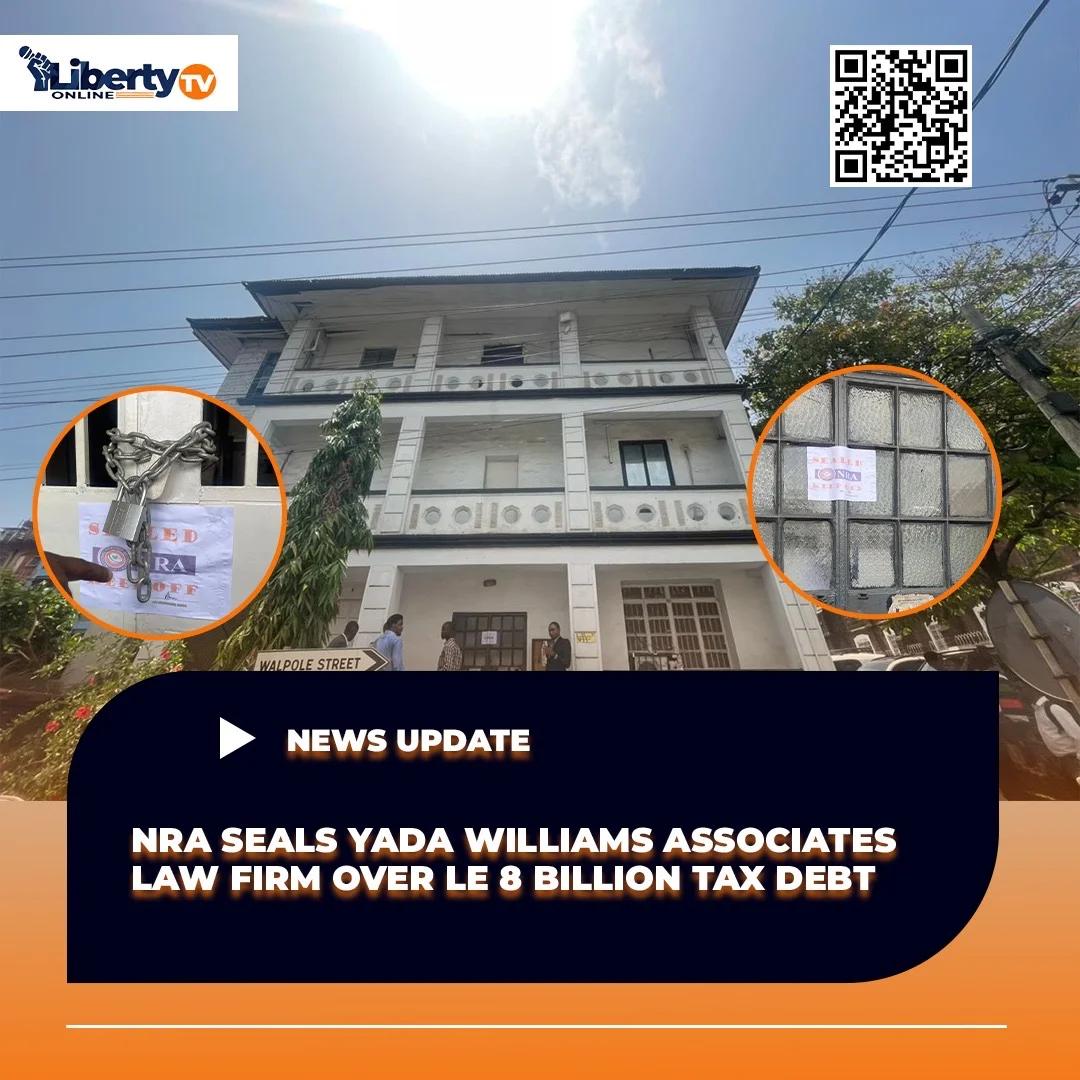 NRA Seals Yada Williams Associates Law Firm Over Le 8 Billion Tax Debt