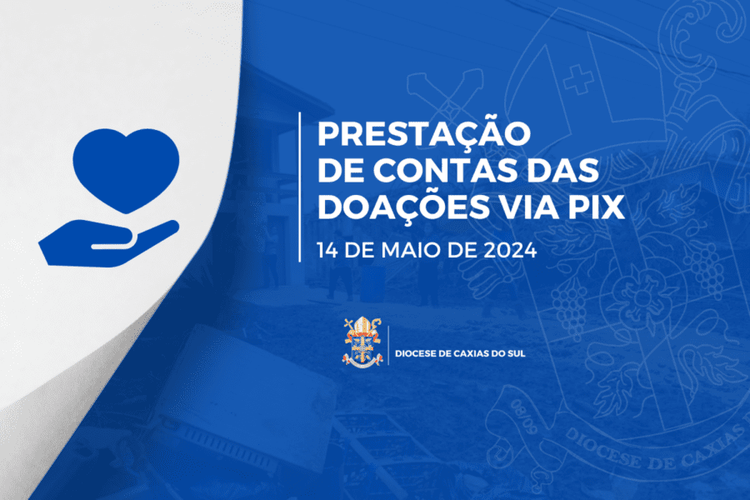 Diocese de Caxias do Sul apresenta prestação de contas do fundo das doações via PIX até 14 de maio