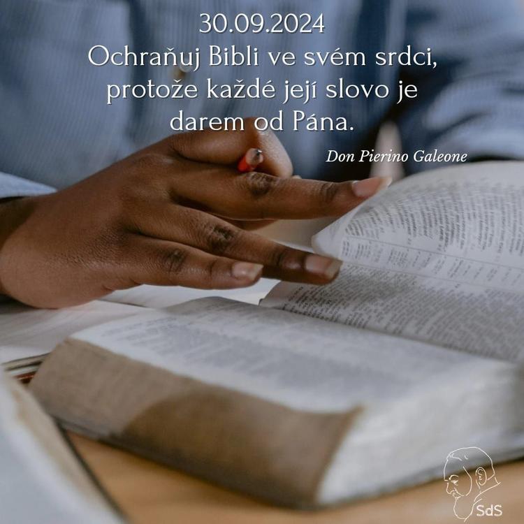 30.9.2024
Ochraňuj Bibli ve svém srdci, protože každé její slovo je darem od Pána.

Don Pierino Galeone