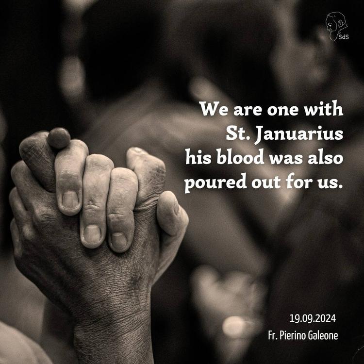 19.04.2024

We are one with St. Januarius his blood was also poured out for us.

Fr. Pierino Galeone