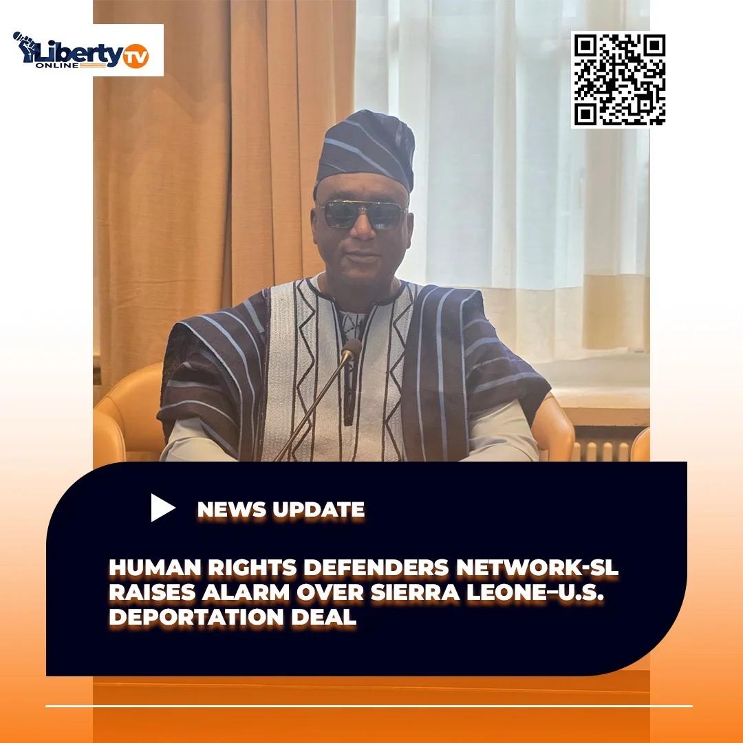 Human Rights Defenders Network Sierra Leone Raises Alarm Over U.S. Deportee Deal