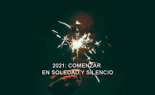 2021: comenzar en soledad y silencio