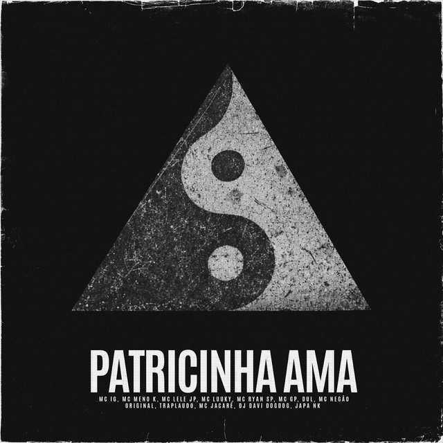 Patricinha Ama - Mc IG & MC Meno K & MC Ryan SP & MC GP & DJ DAVI DOGDOG & DJ Japa NK & DU'L & MC LUUKY & Mc Jacaré & Mc Lele JP & Mc Negão Original & TrapLaudo | Música e Letra