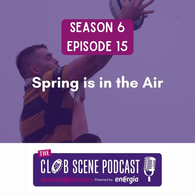 S6 EP15 - Spring is in the Air w/ MU Barnhall RFC