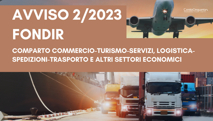 AVVISO 2/2023 FONDIR – Comparto Commercio-Turismo-Servizi, Logistica-Spedizioni-Trasporto e Altri Settori Economici