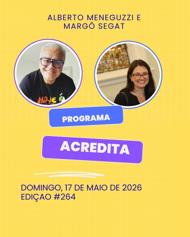 PROGRAMA ACREDITA NA ÍNTEGRA EDIÇÃO #264 DE 17 DE MAIO DE 2026