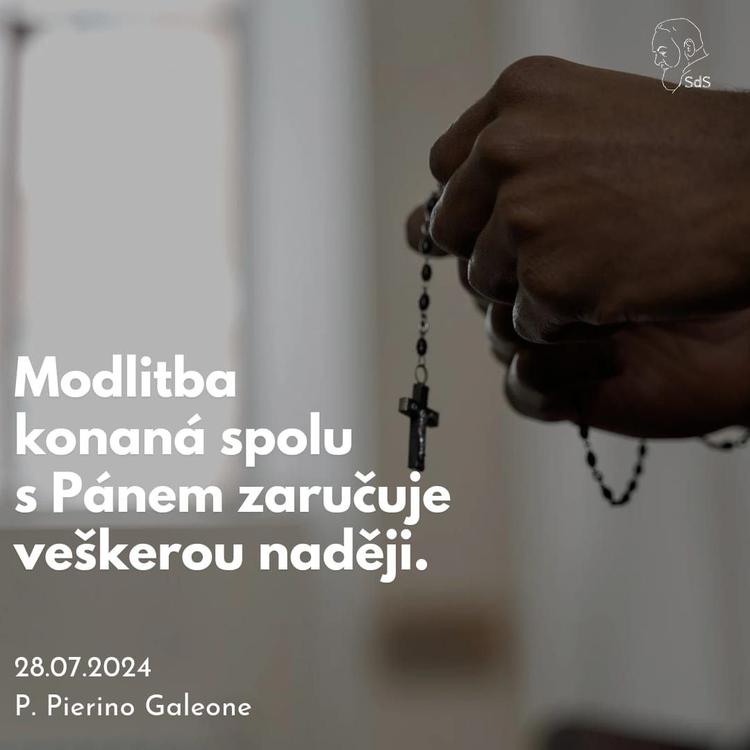 28.7.2024
Modlitba konaná spolu s Pánem zaručuje veškerou naději.

Don Pierino Galeone