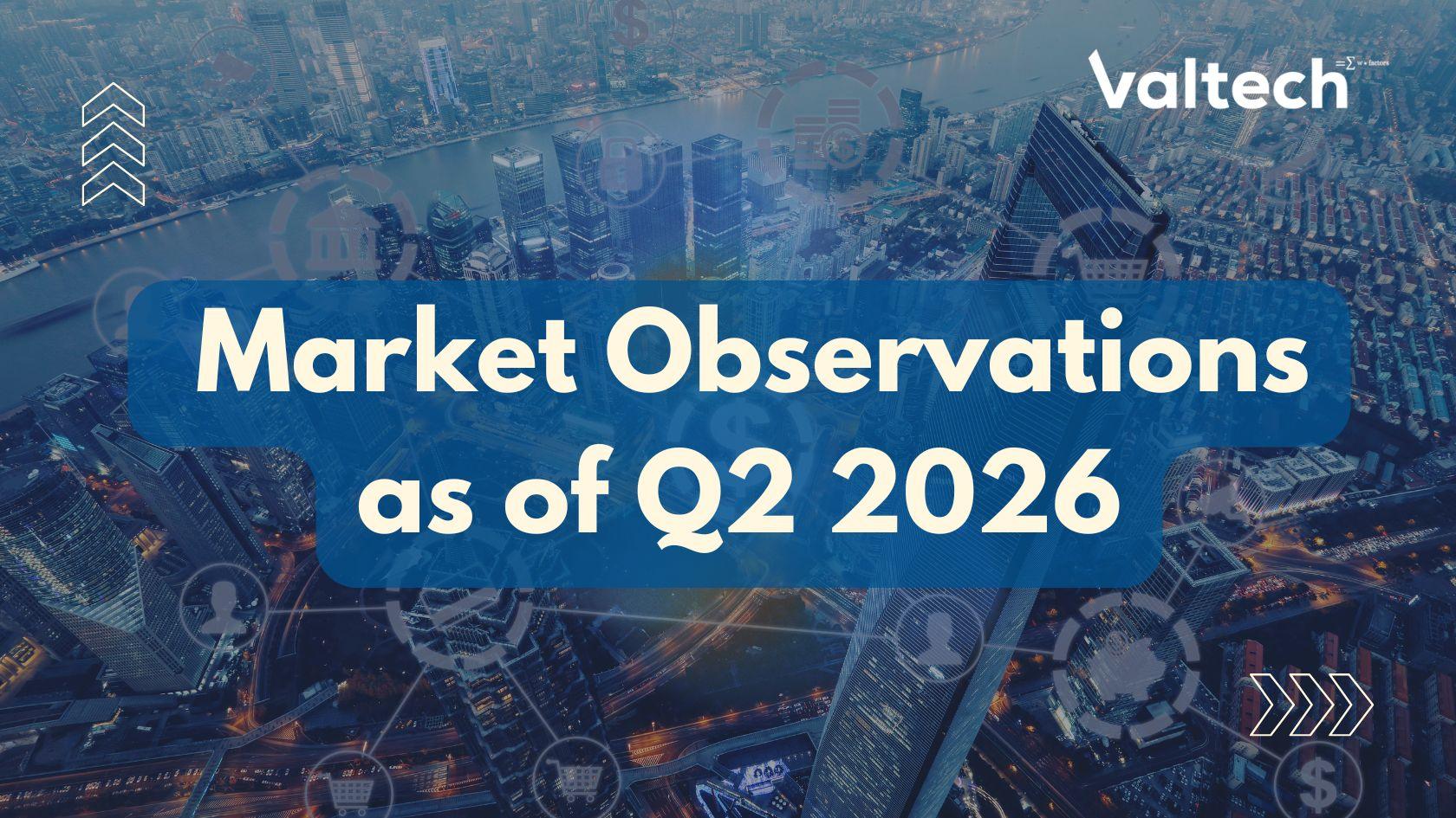 Valtech Valuation Market Observations as of Q2 2026