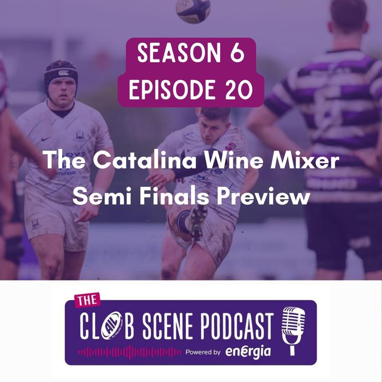 S6 EP20 - The Catalina Wine Mixer Semi Finals Preview w/ Naas RFC