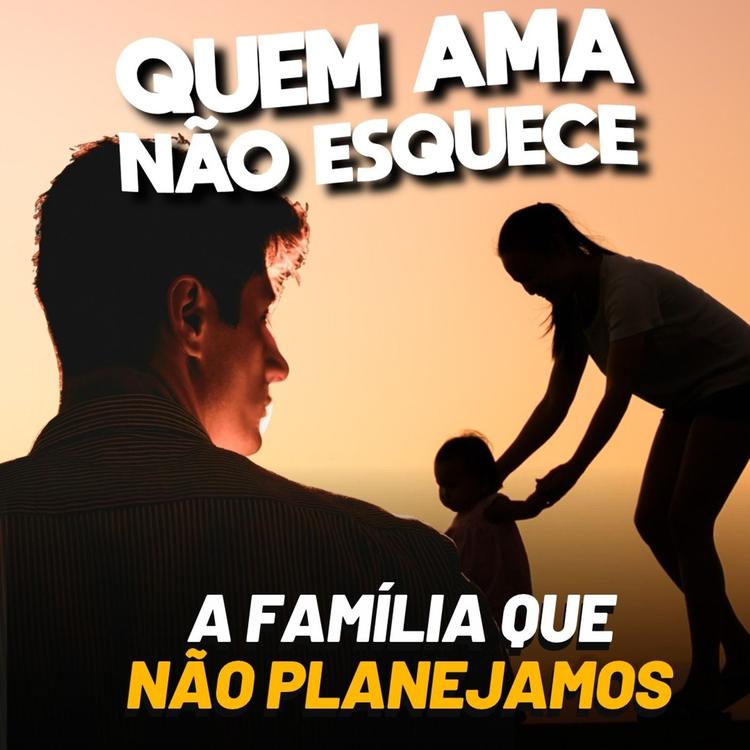 A FAMÍLIA QUE NÃO PLANEJAMOS | QUEM AMA NÃO ESQUECE 29/09/2026
