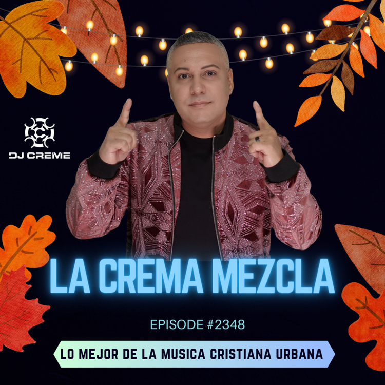 Episode 2348: La Crema Mezcla #2348