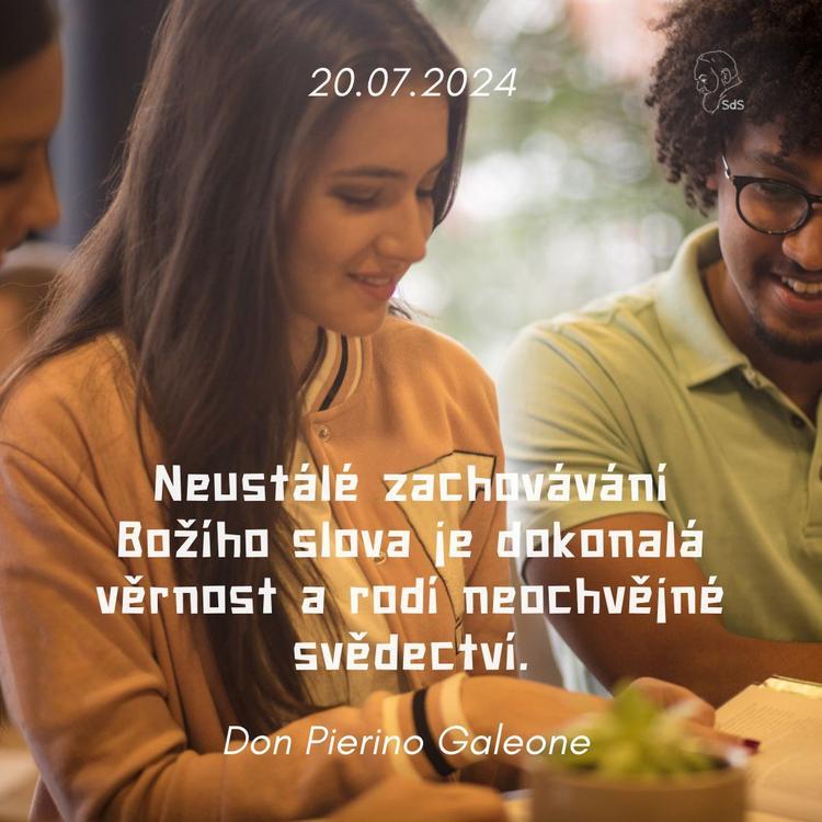 20.7.2024
Neustálé zachovávání Božího slova je dokonalá věrnost a rodí neochvějné svědectví.

Don Pierino Galeone