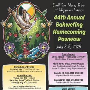 Sault Ste. Marie Tribe of Chippewa Indians 44th Annual Bahweting Homecoming Pow Wow 2026