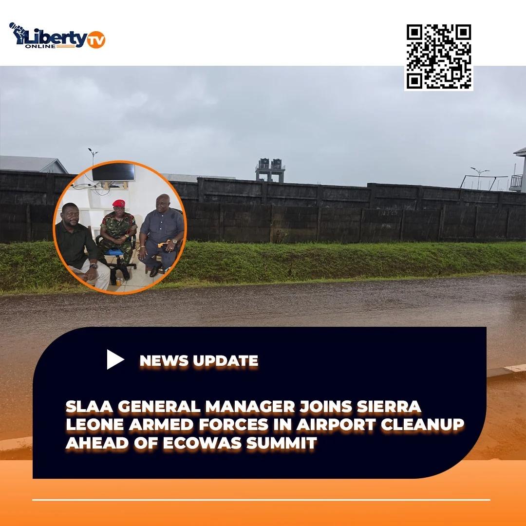 SLAA General Manager Joins Sierra Leone Armed Forces for Airport Cleanup Ahead of ECOWAS Summit