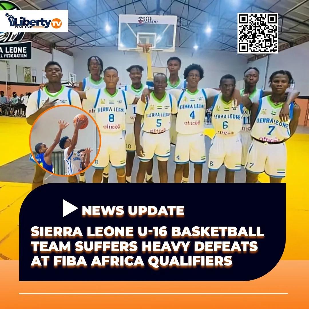 Sierra Leone U-16 Basketball Team Suffers Heavy Defeats at FIBA Africa Qualifiers