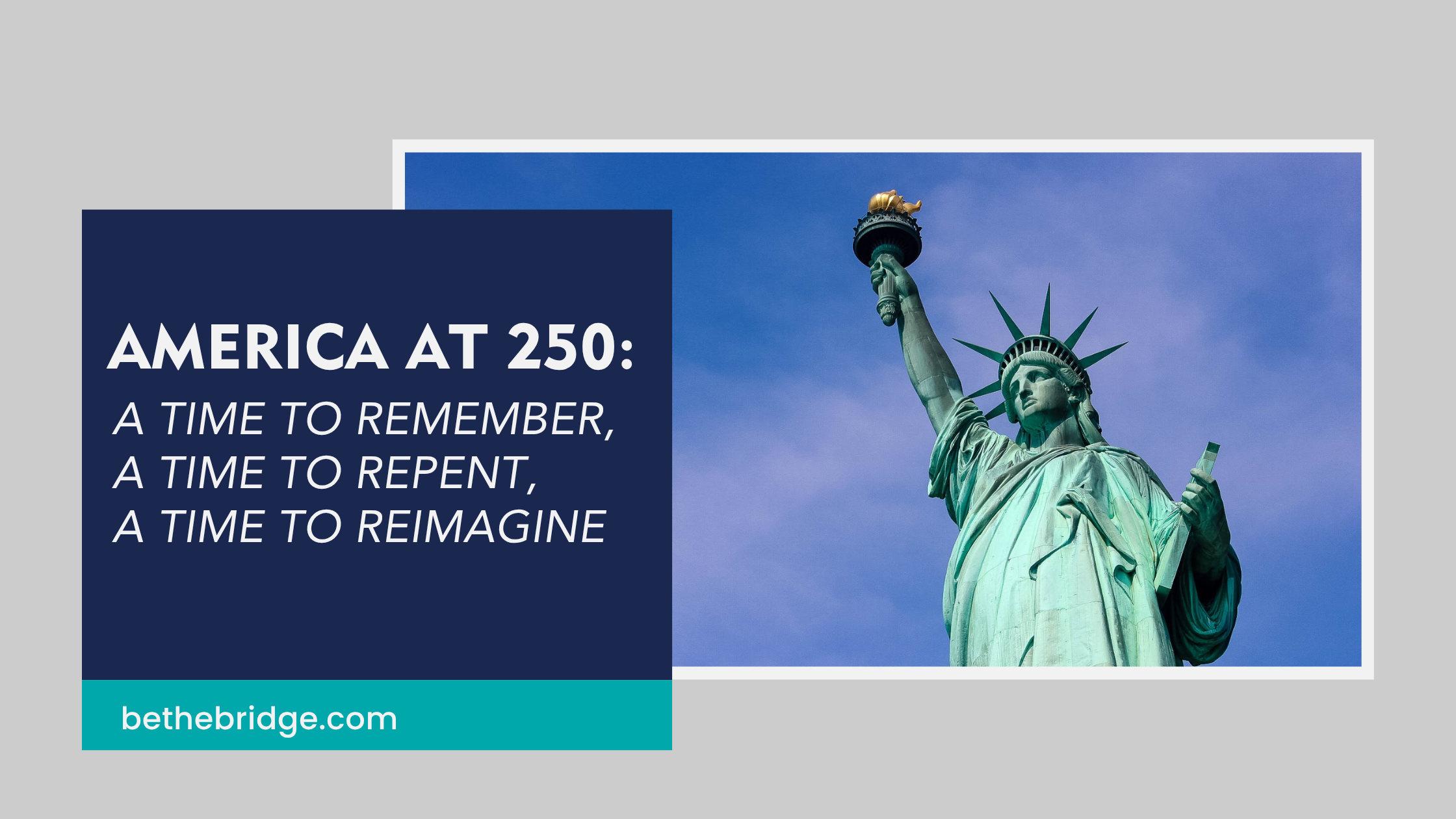 America at 250: A Time to Remember, A Time to Repent, A Time to Reimagine