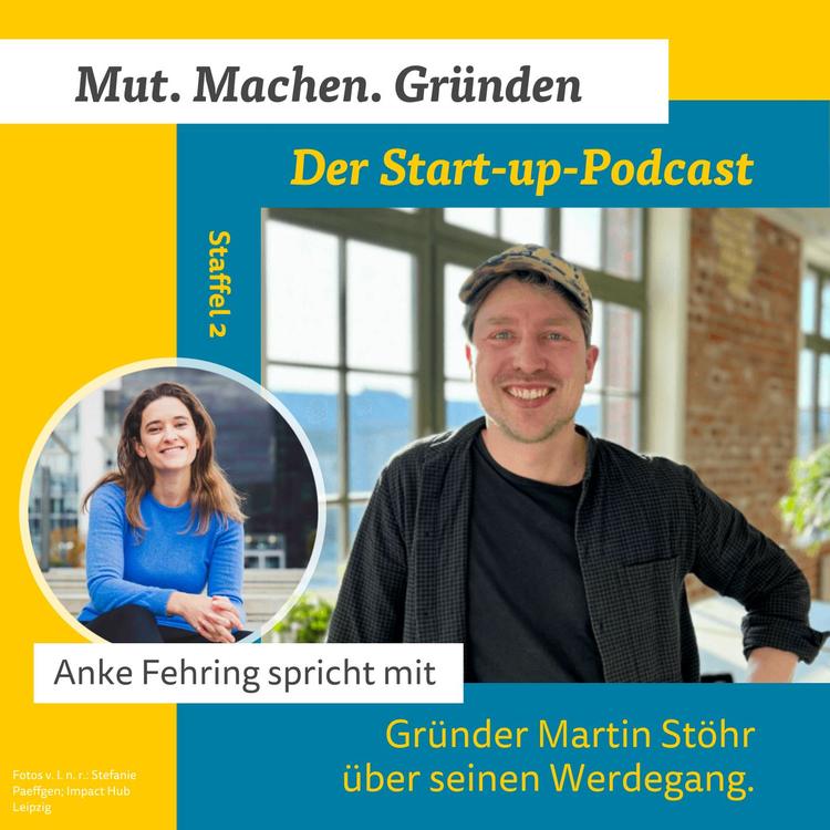 Netzwerken jenseits der Komfortzone als Mehrwert - Zu Gast Gründer Martin Stöhr  – Folge 6, Staffel 2