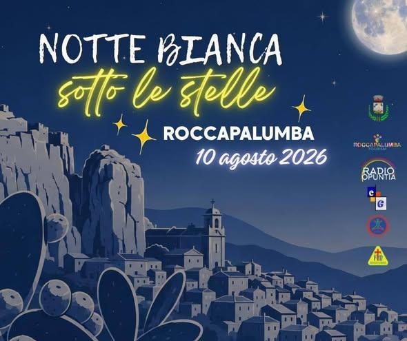 ✨ NOTTE BIANCA – SOTTO LE STELLE ✨ 📍 Roccapalumba | 10 agosto 2026 Una notte speciale, ricca di cultura, tradizioni, mu...