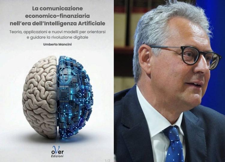 Presentato alla Camera dei Deputati il libro di Umberto Mancini, edito da oVer Edizioni, sulla comunicazione economico-finanziaria nell'era dell’IA