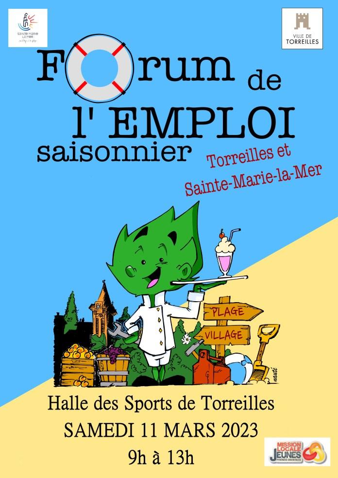 Les communes de Torreilles et de Sainte Marie la mer organisent conjointement le
forum de l’emploi saisonnier le samedi 11 mars de 9h à 13h à la halle des sports de
Torreilles.
