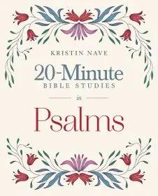 20 Minute Bible Studies in Psalms by Kristin Nave