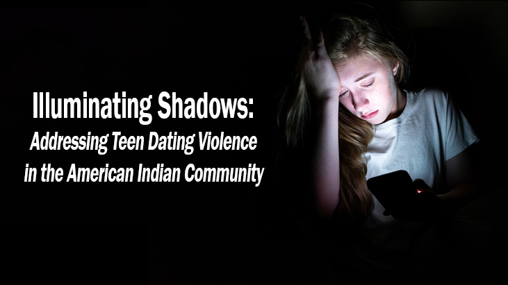 Illuminating Shadows: Addressing Teen Dating Violence in the American Indian Community