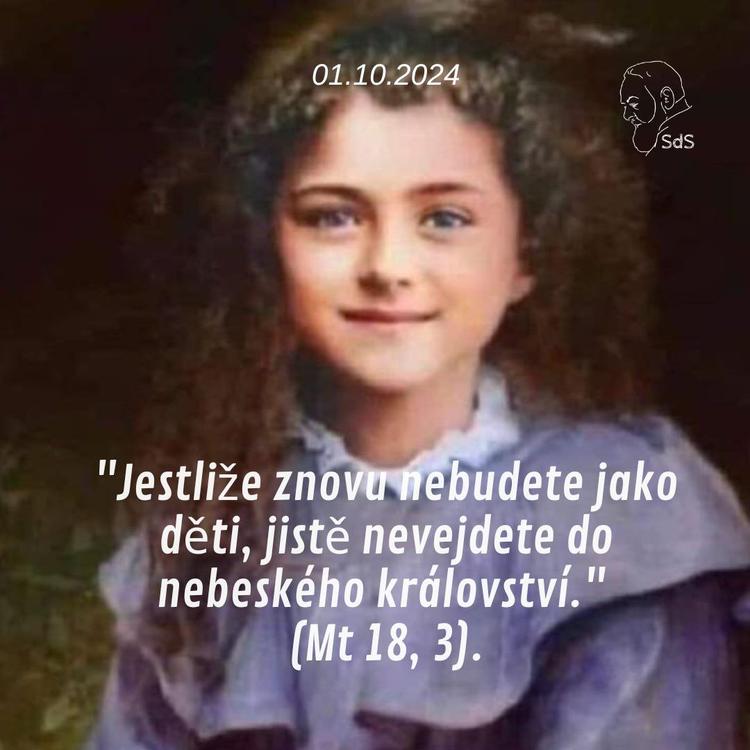 1.10.2024
"Jestliže znovu nebudete jako děti, jistě nevejdete do nebeského království." (Mt 18, 3).

Don Pierino Galeone